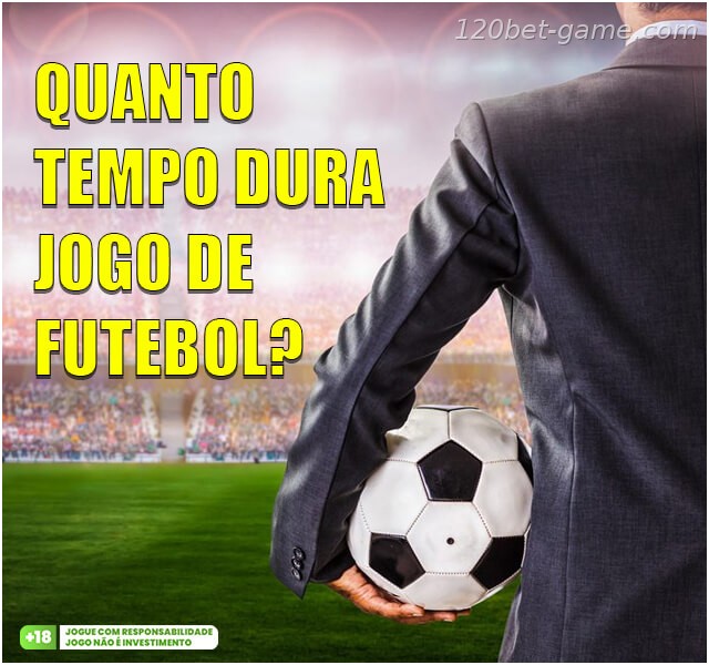 Quanto Tempo Dura um Jogo de Futebol?
